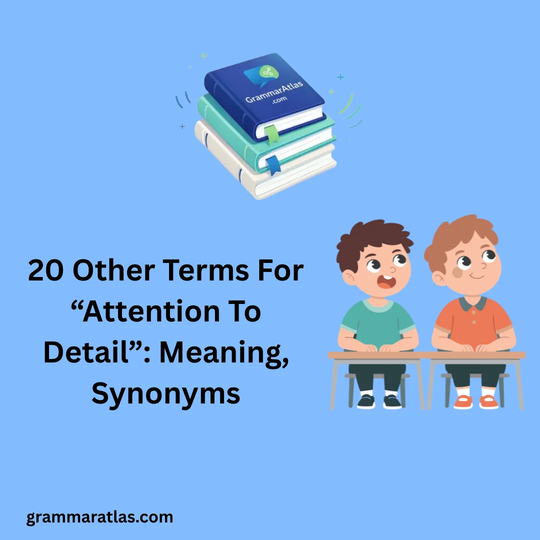 Other Terms For “Attention To Detail”: Meaning, Synonyms
