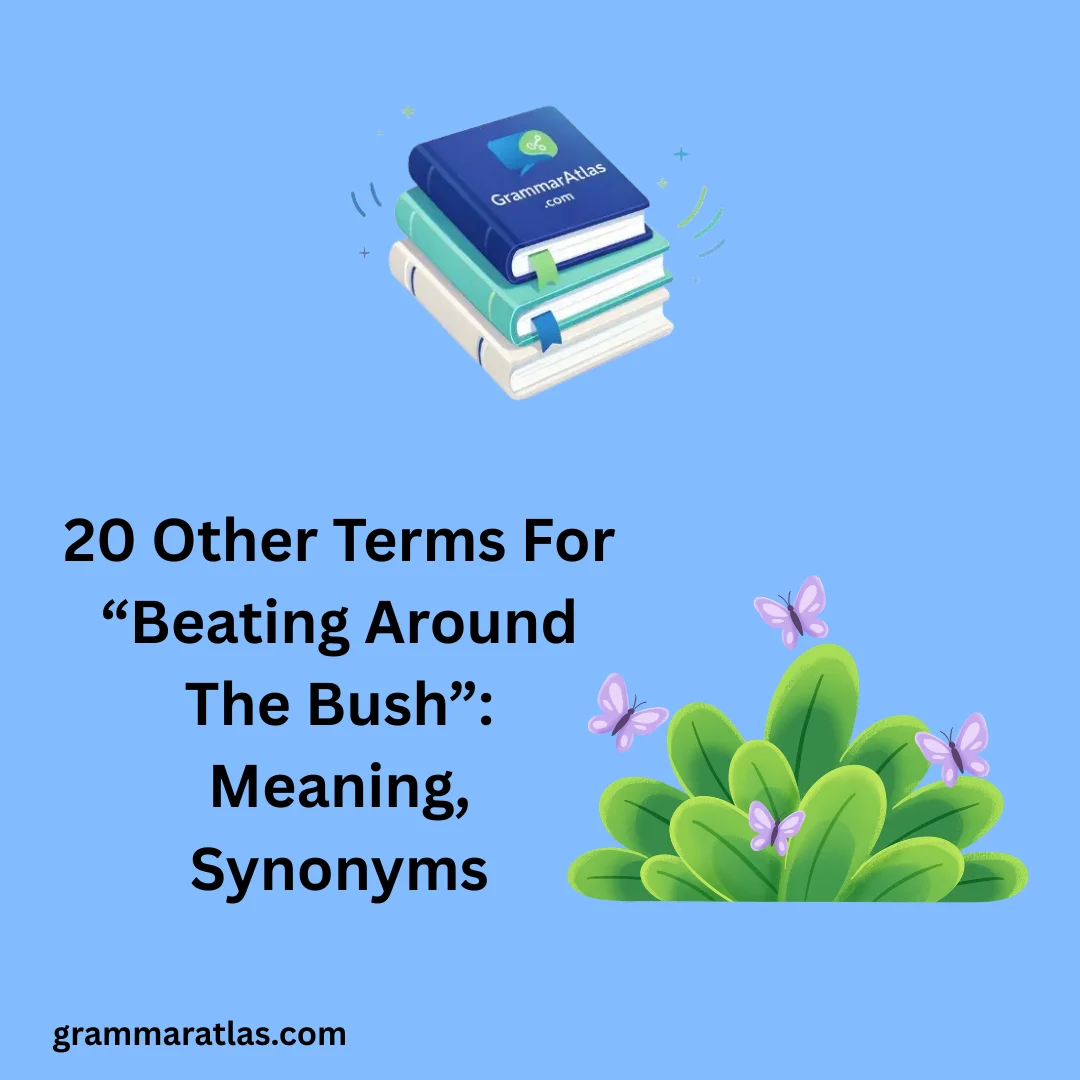 Other Terms For “Beating Around The Bush”: Meaning, Synonyms