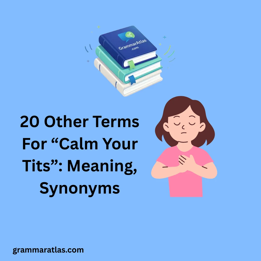 Other Terms For “Calm Your Tits”: Meaning, Synonyms