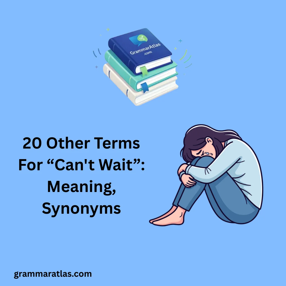 Other Terms For “Can't Wait”: Meaning, Synonyms