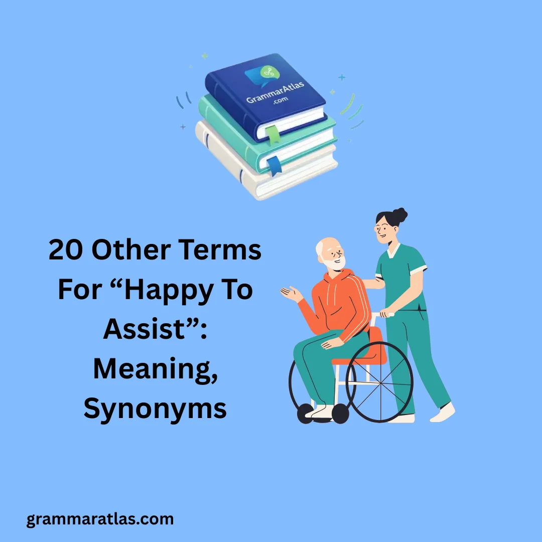 Other Terms For “Happy To Assist”: Meaning, Synonyms