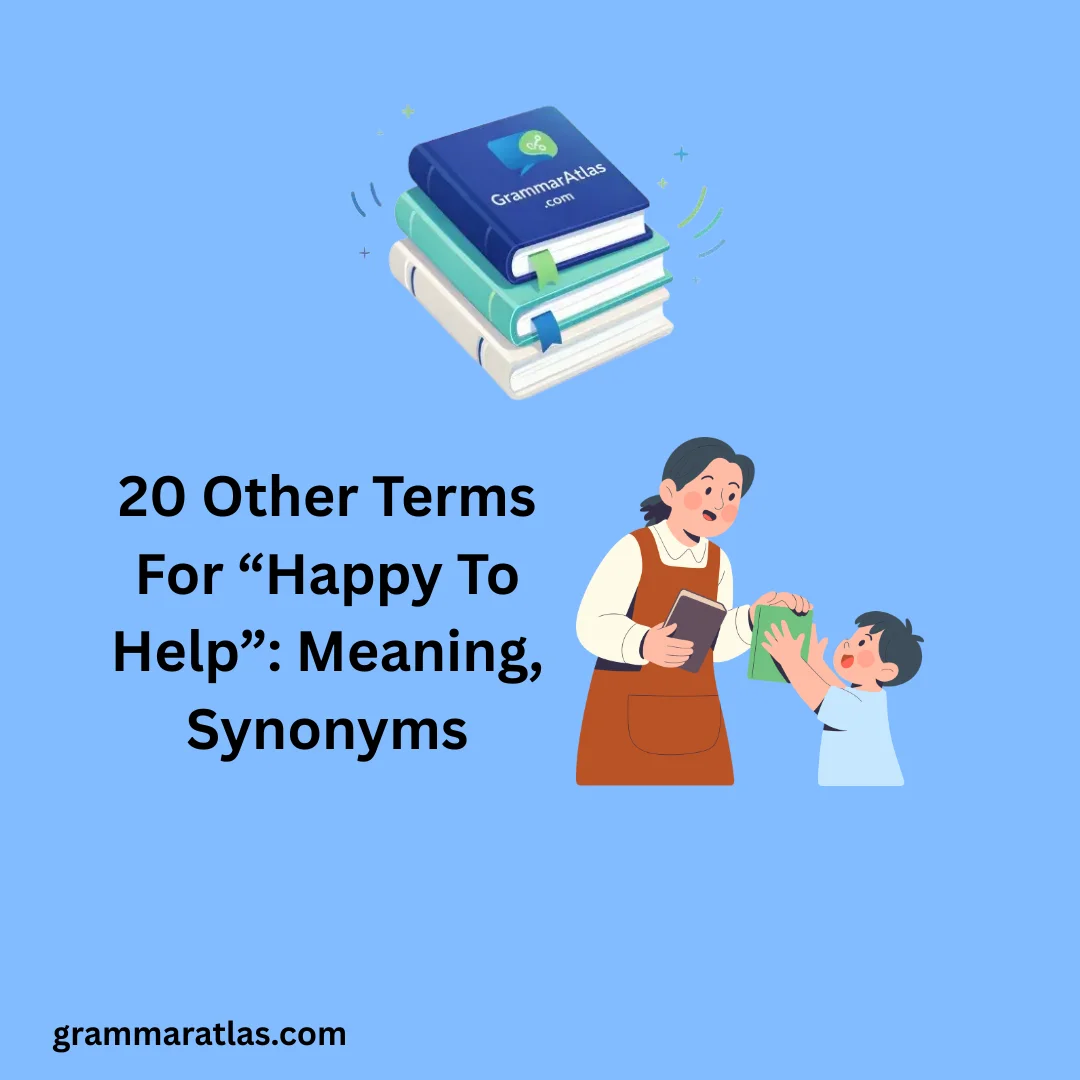 Other Terms For “Happy To Help”: Meaning, Synonyms