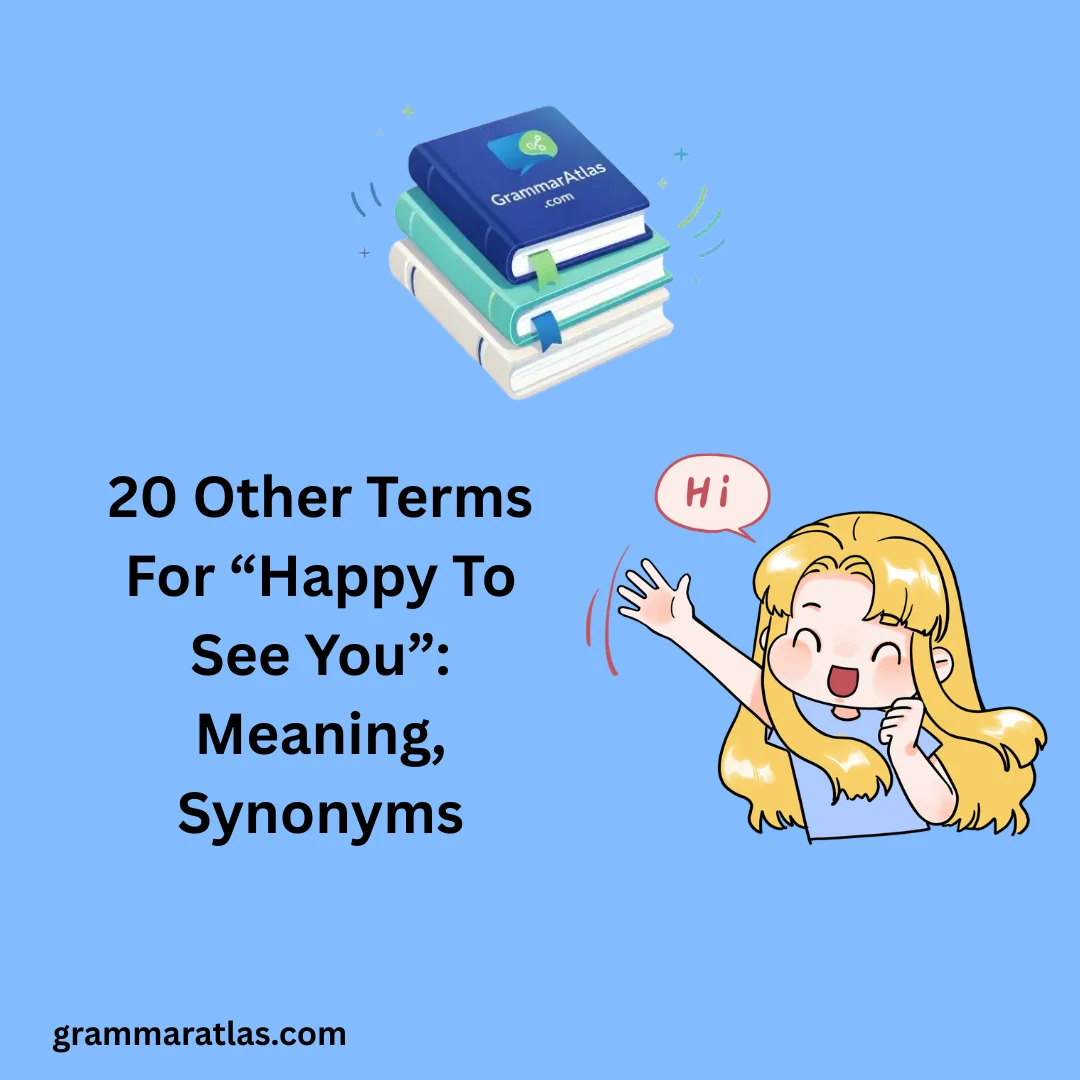 Other Terms For “Happy To See You”: Meaning, Synonyms