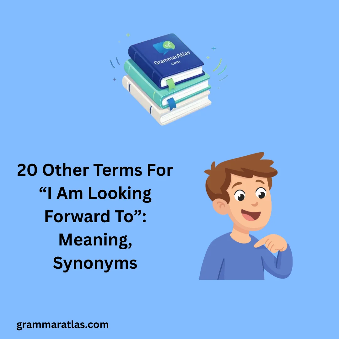 Other Terms For “I Am Looking Forward To”: Meaning, Synonyms