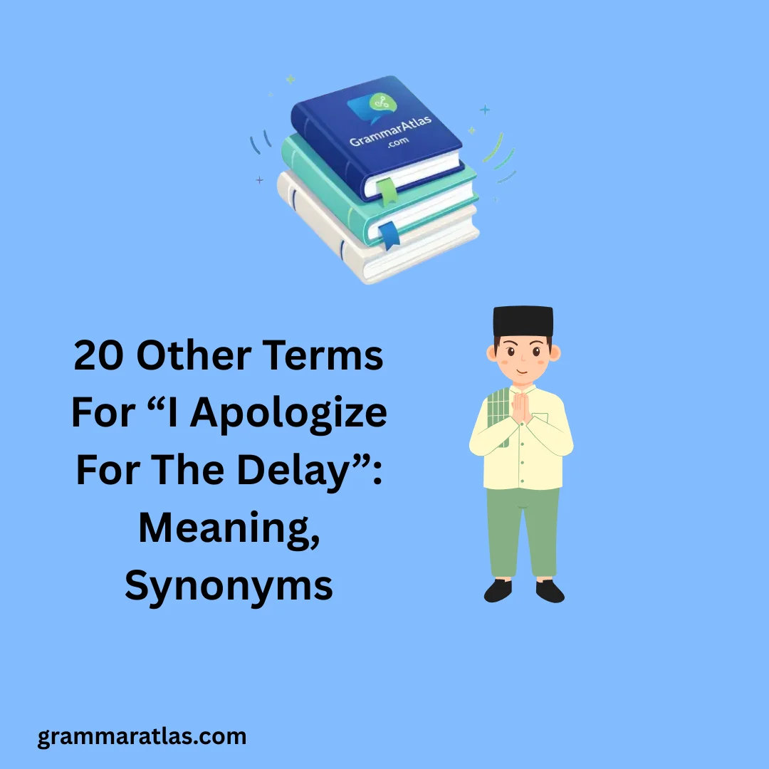 Other Terms For “I Apologize For The Delay”: Meaning, Synonyms