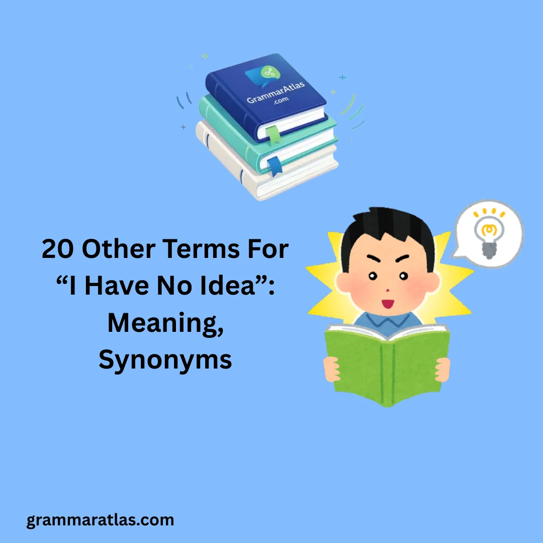 Other Terms For “I Have No Idea”: Meaning, Synonyms