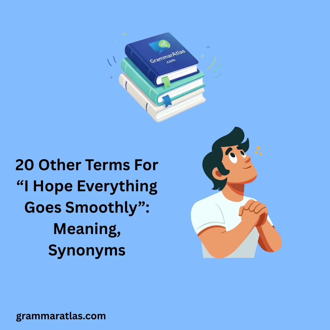 Other Terms For “I Hope Everything Goes Smoothly”: Meaning, Synonyms