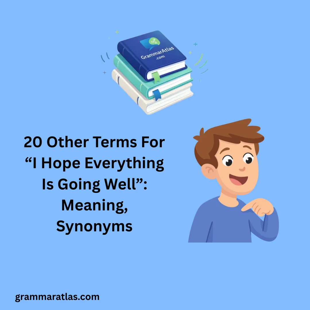 Other Terms For “I Hope Everything Is Going Well”: Meaning, Synonyms