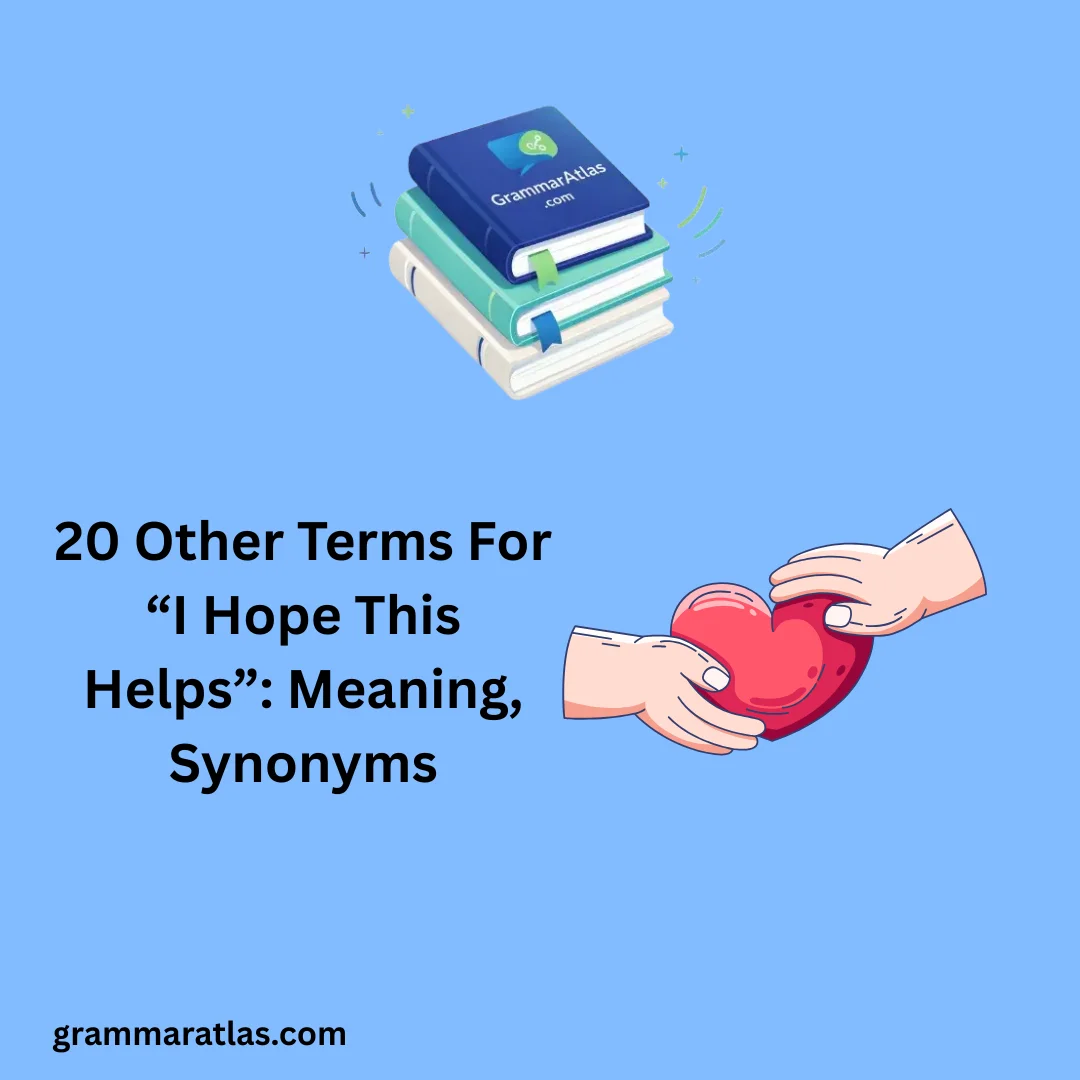Other Terms For “I Hope This Helps”: Meaning, Synonyms