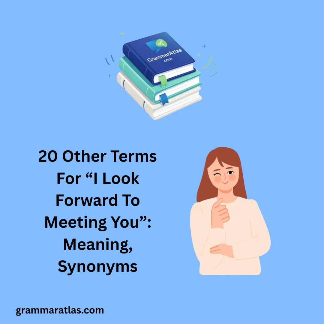Other Terms For “I Look Forward To Meeting You”: Meaning, Synonyms
