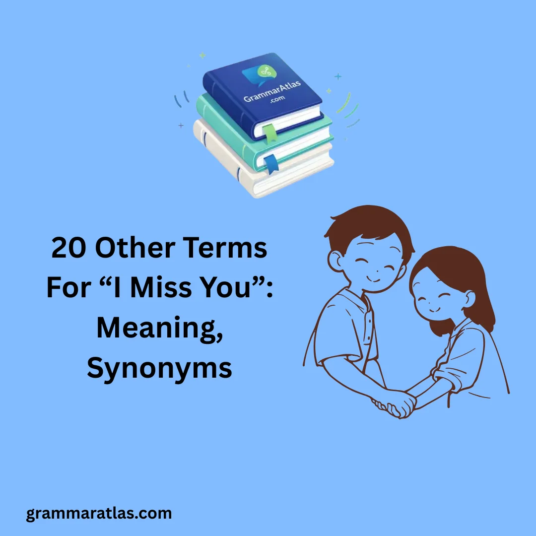 Other Terms For “I Miss You”: Meaning, Synonyms