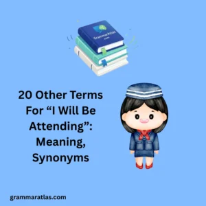 Other Terms For “I Will Be Attending”: Meaning, Synonyms