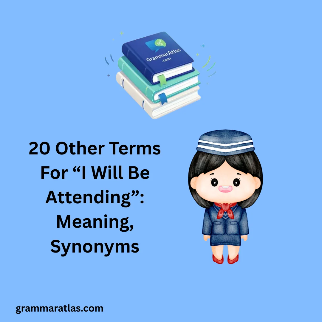Other Terms For “I Will Be Attending”: Meaning, Synonyms