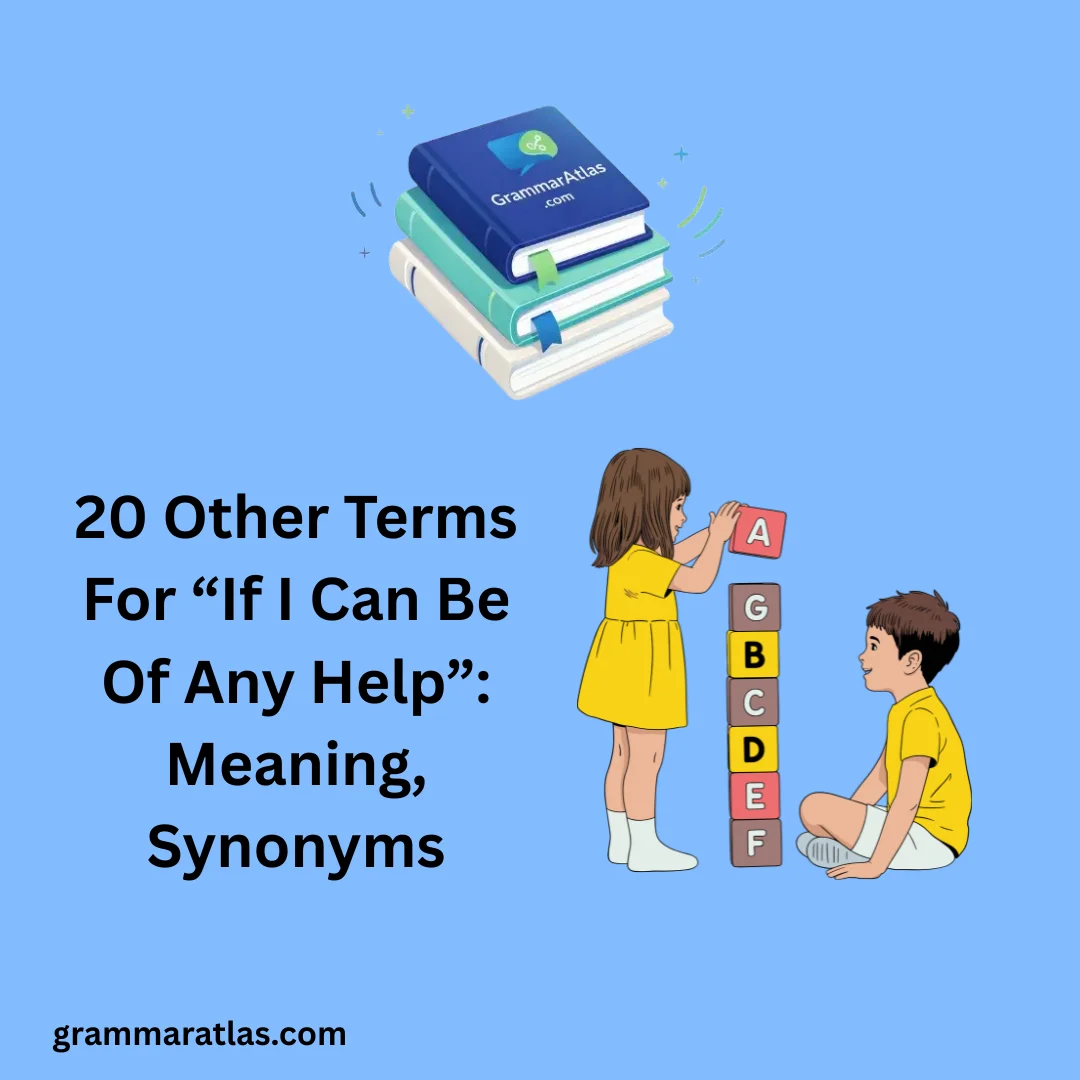 Other Terms For “If I Can Be Of Any Help”: Meaning, Synonyms
