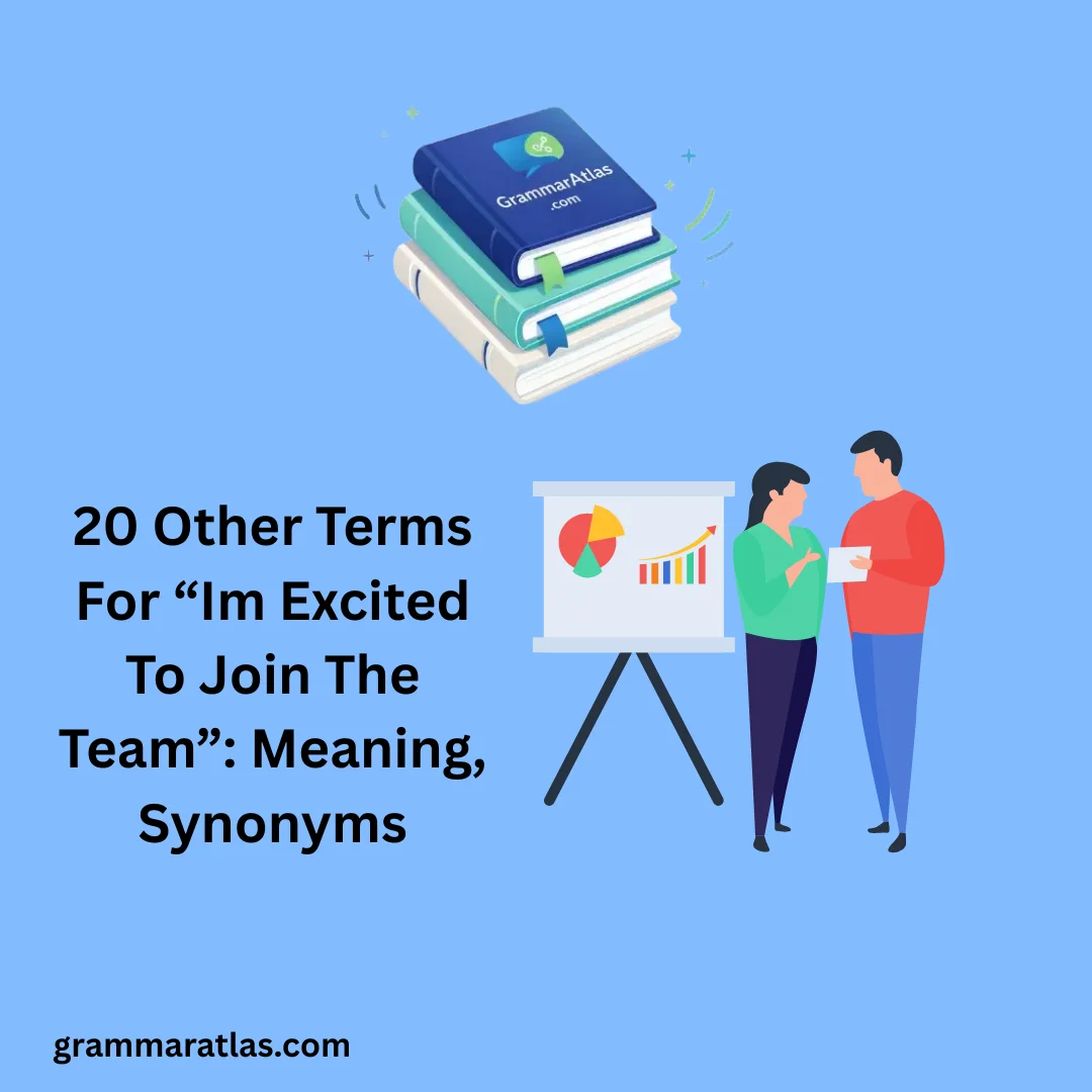 Other Terms For “Im Excited To Join The Team”: Meaning, Synonyms
