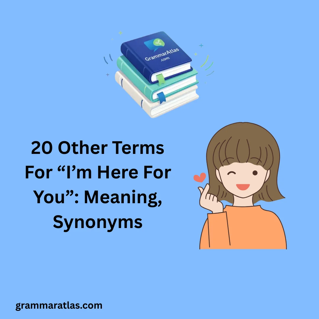 Other Terms For “I’m Here For You”: Meaning, Synonyms