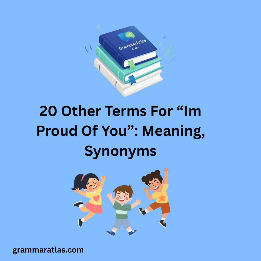 Other Terms For “Im Proud Of You”: Meaning, Synonyms