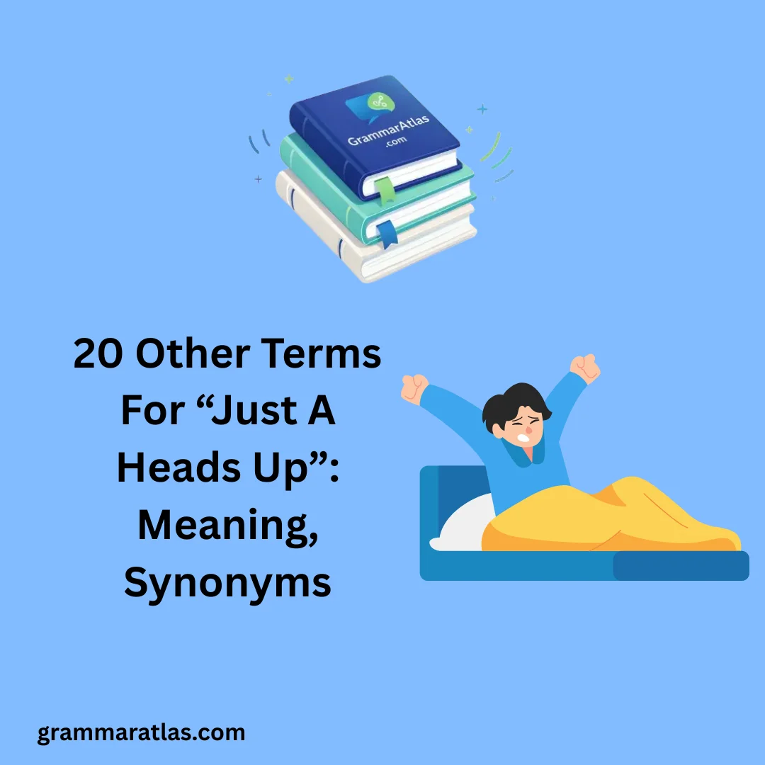 Other Terms For “Just A Heads Up”: Meaning, Synonyms