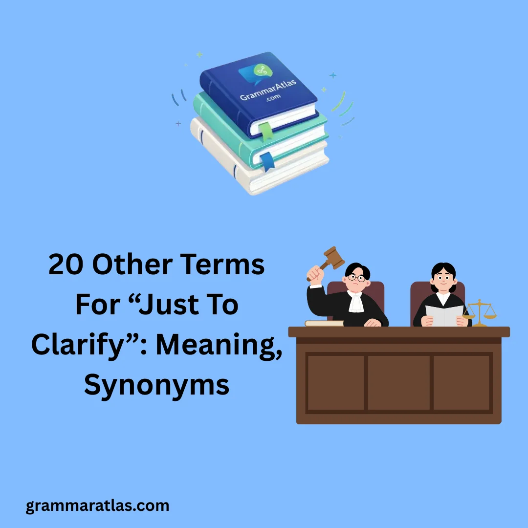 Other Terms For “Just To Clarify”: Meaning, Synonyms