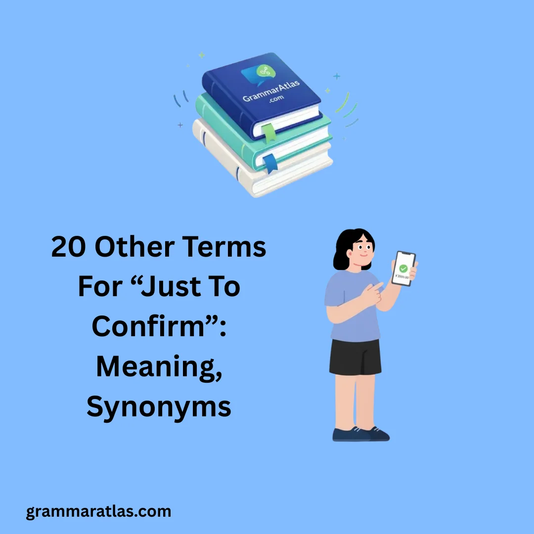 Other Terms For “Just To Confirm”: Meaning, Synonyms
