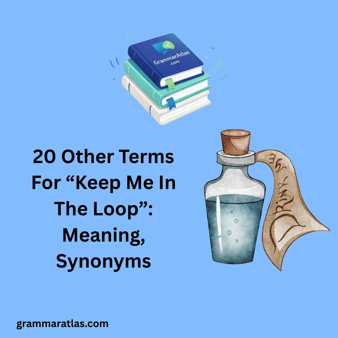 Other Terms For “Keep Me In The Loop”: Meaning, Synonyms