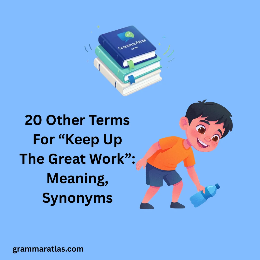 Other Terms For “Keep Up The Great Work”: Meaning, Synonyms