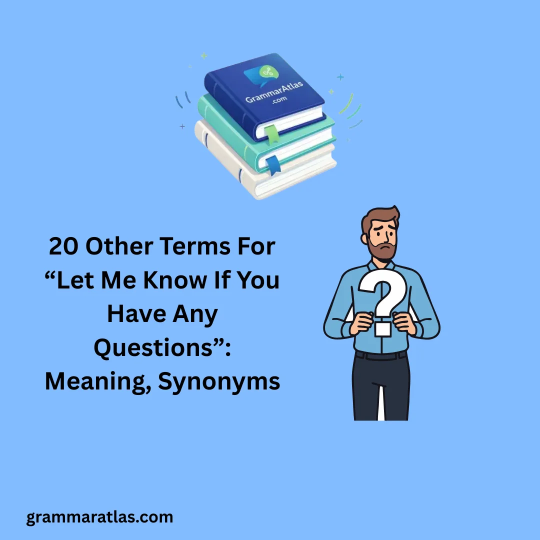 Other Terms For “Let Me Know If You Have Any Questions”: Meaning, Synonyms