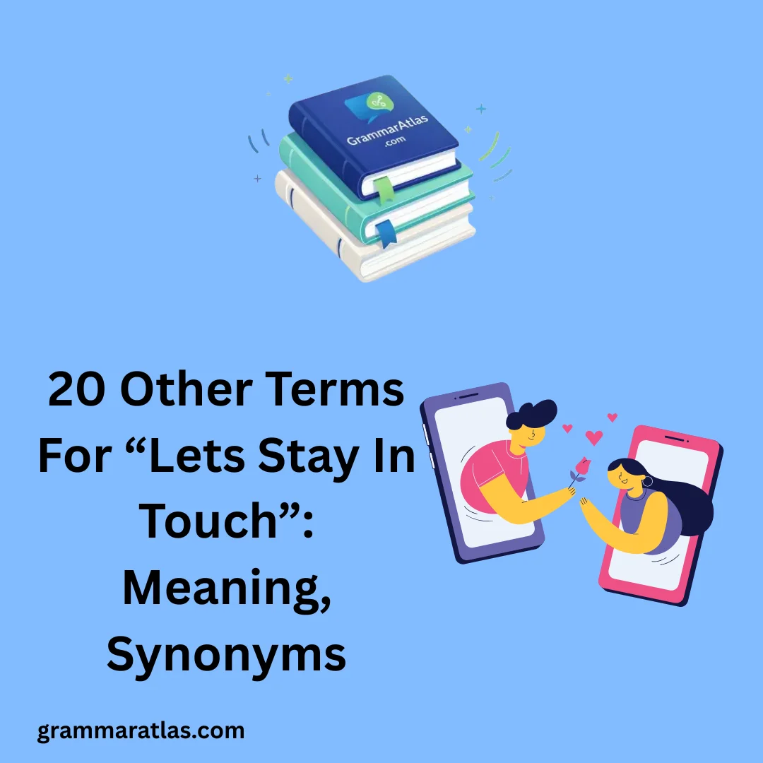 Other Terms For “Lets Stay In Touch”: Meaning, Synonyms