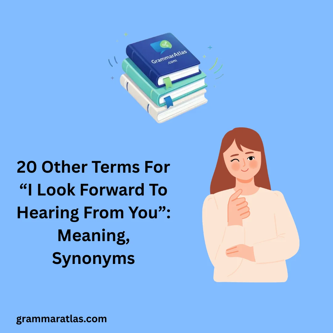 Other Terms For “I Look Forward To Hearing From You”: Meaning, Synonyms