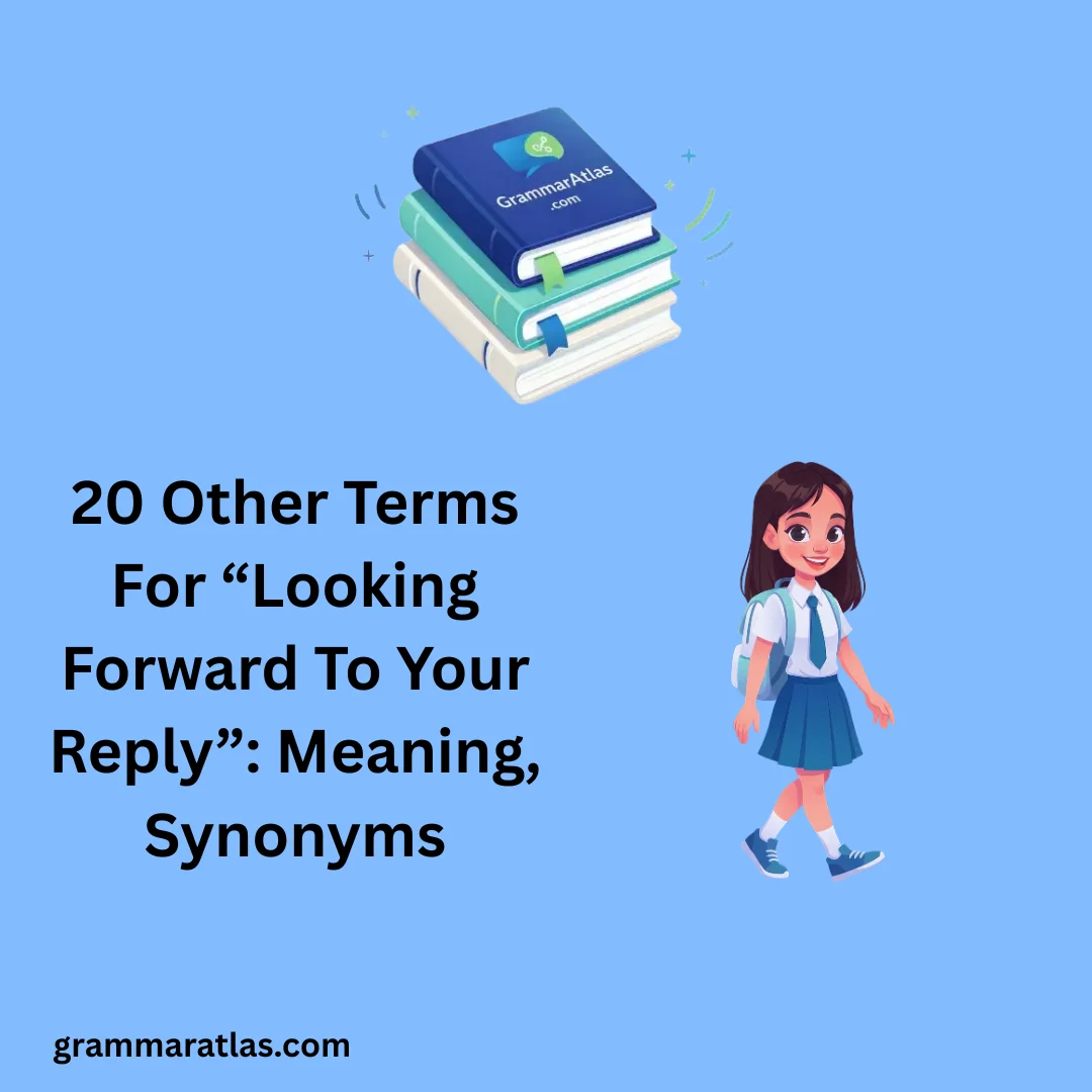 Other Terms For “Looking Forward To Your Reply”: Meaning, Synonyms