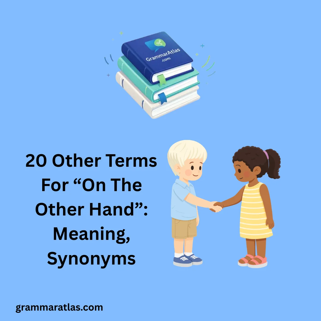 Other Terms For “On The Other Hand”: Meaning, Synonyms