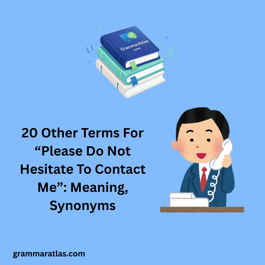 Other Terms For “Please Do Not Hesitate To Contact Me”: Meaning, Synonyms