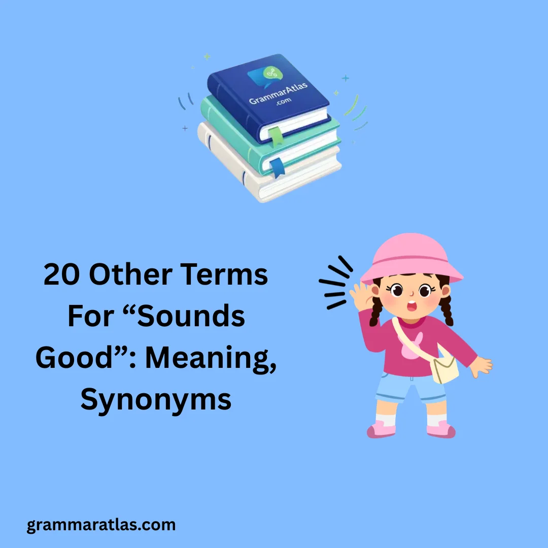 Other Terms For “Sounds Good”: Meaning, Synonyms