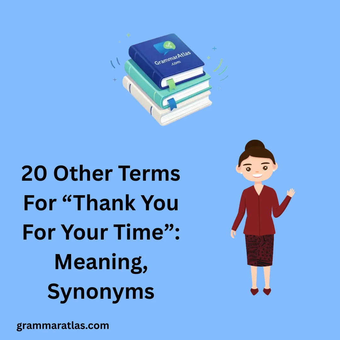 Other Terms For “Thank You For Your Time”: Meaning, Synonyms