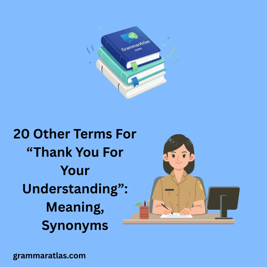 Other Terms For “Thank You For Your Understanding”: Meaning, Synonyms