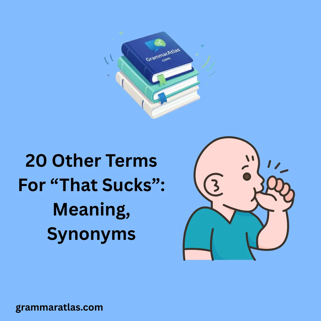 Other Terms For “That Sucks”: Meaning, Synonyms