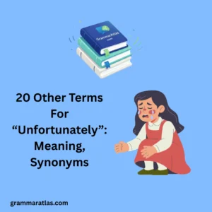Other Terms For “Unfortunately”: Meaning, Synonyms