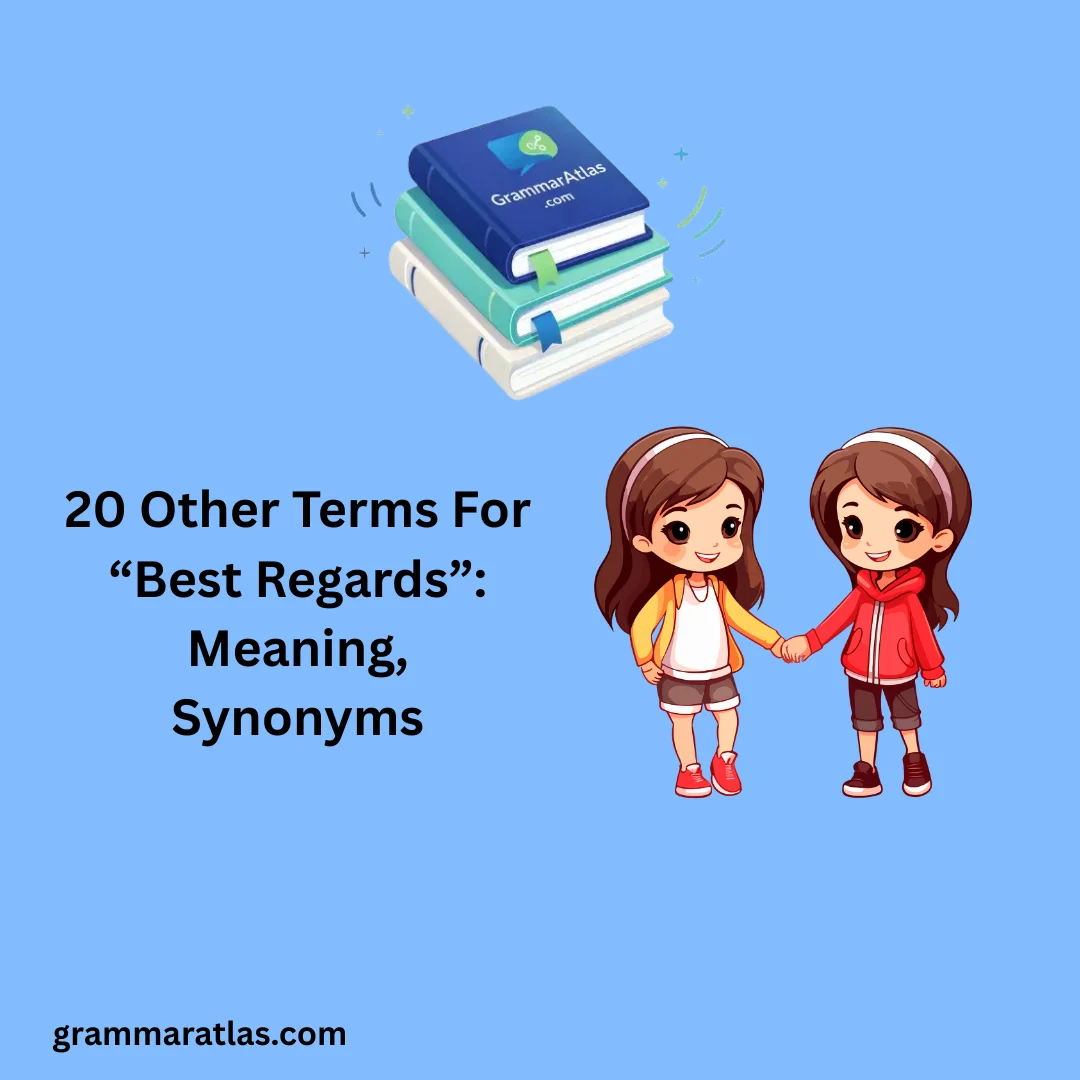 Other Terms For “Best Regards”: Meaning, Synonyms