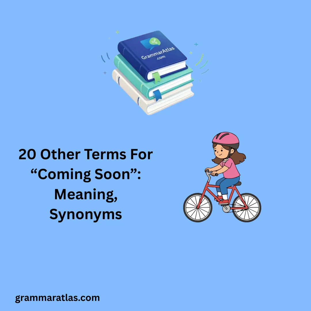 Other Terms For “Coming Soon”: Meaning, Synonyms