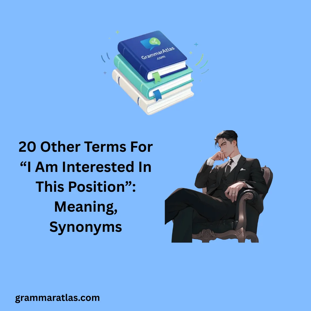 Other Terms For “I Am Interested In This Position”: Meaning, Synonyms