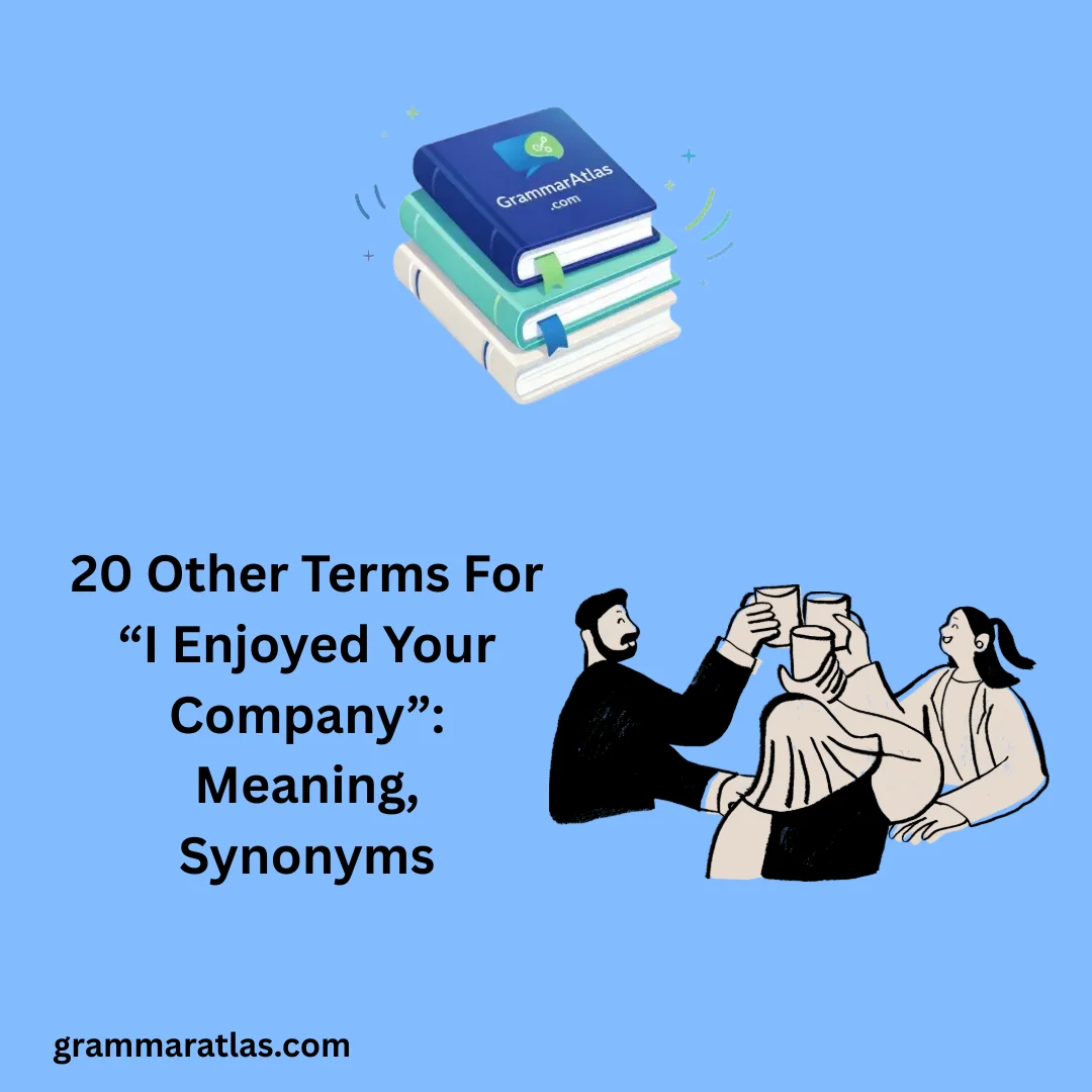 Other Terms For “I Enjoyed Your Company”: Meaning, Synonyms