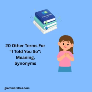 Other Terms For “I Told You So”: Meaning, Synonyms