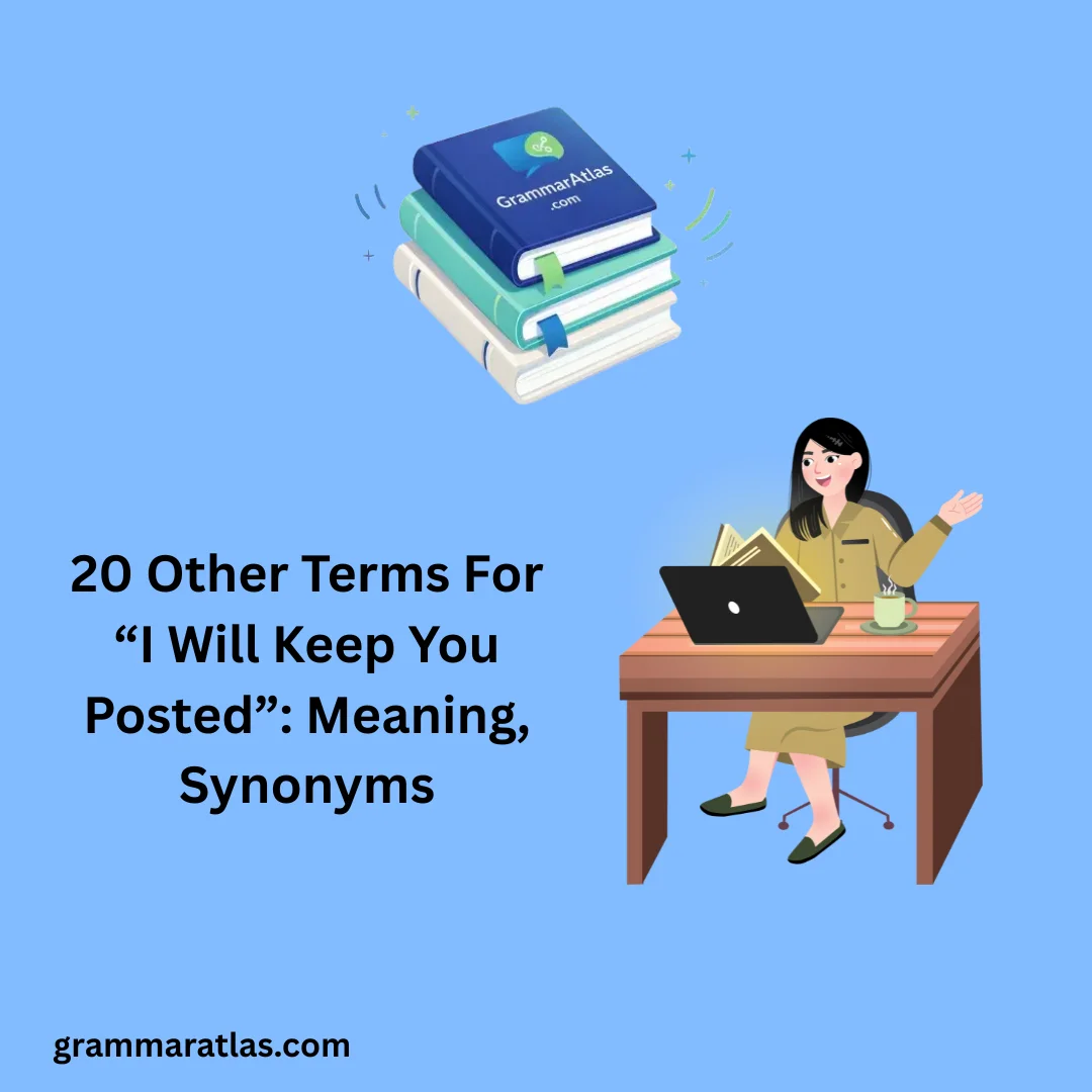 Other Terms For “I Will Keep You Posted”: Meaning, Synonyms