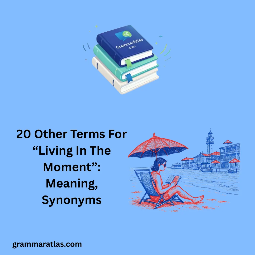 Other Terms For “Living In The Moment”: Meaning, Synonyms
