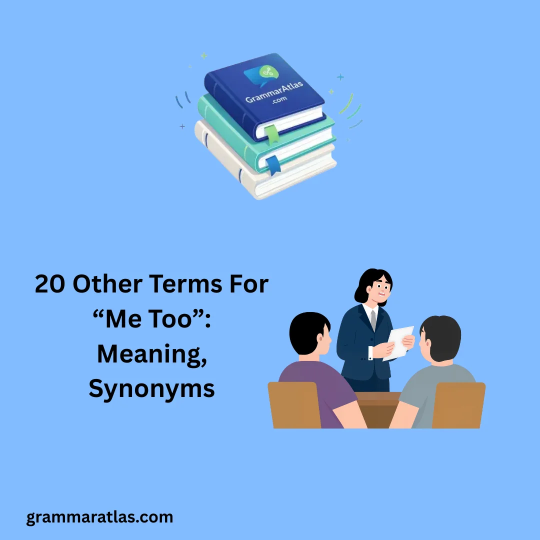 Other Terms For “Me Too”: Meaning, Synonyms