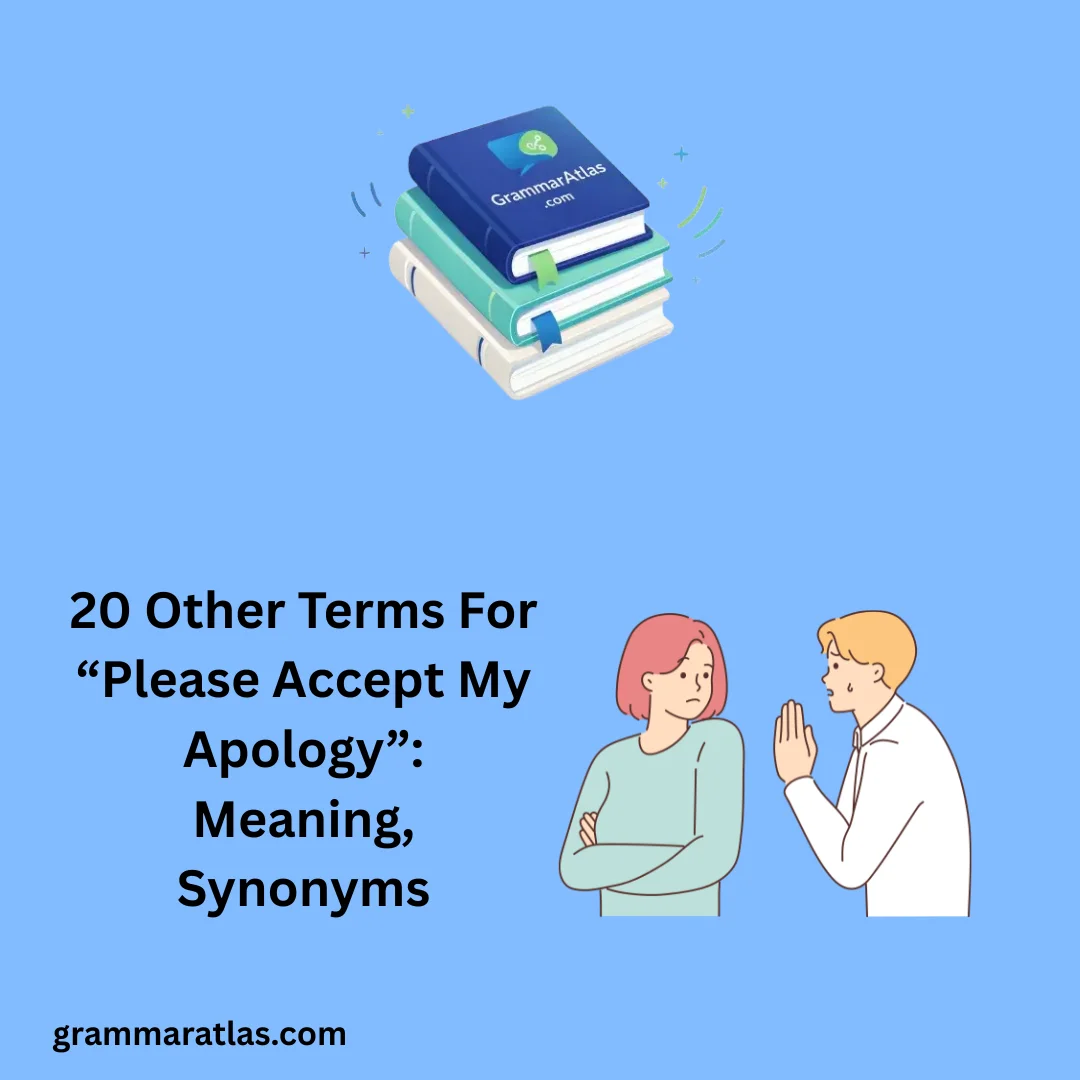 Other Terms For “Please Accept My Apology”: Meaning, Synonyms