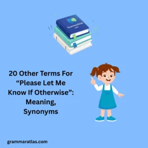 Other Terms For “Please Let Me Know If Otherwise”: Meaning, Synonyms