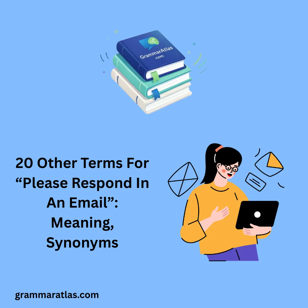 Other Terms For “Please Respond In An Email”: Meaning, Synonyms