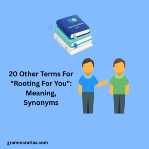 Other Terms For "Rooting For You": Meaning, Synonyms