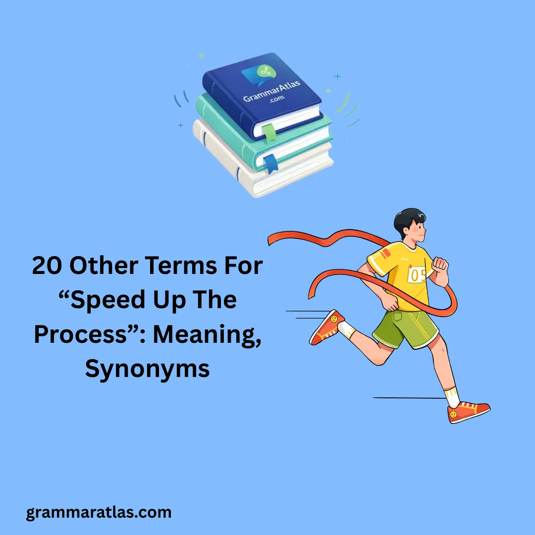 Other Terms For “Speed Up The Process”: Meaning, Synonyms